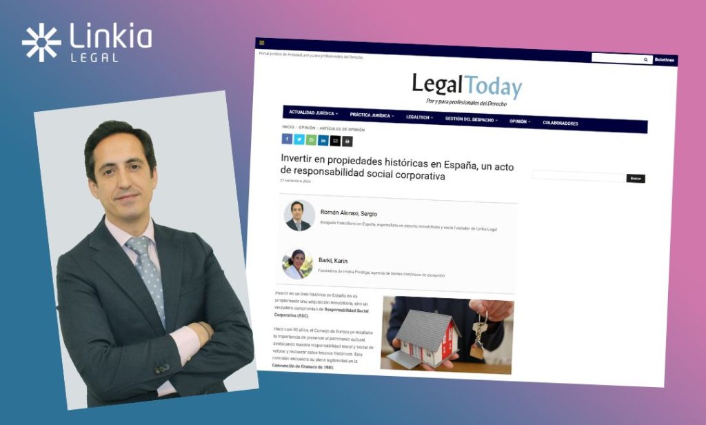 Invertir en un bien histórico en España, un acto de responsabilidad social corporativa Legal Today - Linkia Legal - Sergio Román Alonso